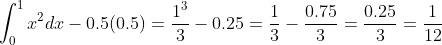\int_0^1{x^2}dx-0.5(0.5)=\frac{1^3}{3}-0.25=\frac{1}{3}-\frac{0.75}{3}=\frac{0.25}{3}=\frac{1}{12}