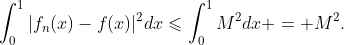 \int_0^1|f_n(x)-f(x)|^2dx\leqslant\int_0^1M^2dx = M^2.