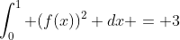 \int_0^1 (f(x))^2 dx = 3