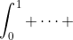 \int_0^1 \dots ~dx=-\int_1^0 \dots ~dx