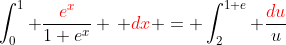 \int_0^1 \frac{{\color{red}e^x}}{1+e^x} \, {\color{red}dx} = \int_2^{1+e} \frac{{\color{red}du}}{u}