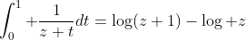 \int_0^1 \frac{1}{z+t}dt=\log(z+1)-\log z