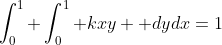\int_0^1 \int_0^1 kxy  dydx=1
