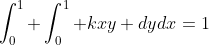 \int_0^1 \int_0^1 kxy dydx=1