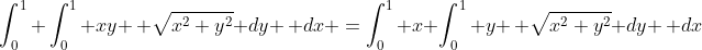 \int_0^1 \int_0^1 xy \, \sqrt{x^2+y^2} dy \, dx =\int_0^1 x \int_0^1 y \, \sqrt{x^2+y^2} dy \, dx