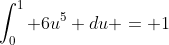 \int_0^1 6u^5 du = 1