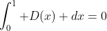 \int_0^1 D(x) dx=0