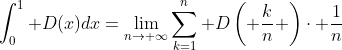 \int_0^1 D(x)dx=\lim_{n\to \infty}\sum_{k=1}^n D\left( \frac{k}{n} \right)\cdot \frac{1}{n}