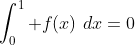 \int_0^1 f\!\left(x\right)\,dx=0