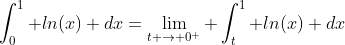 \int_0^1 ln(x) dx=\lim_{t \to 0^+} \int_t^1 ln(x) dx