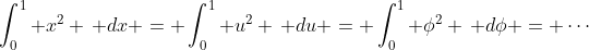 \int_0^1 x^2 \, dx = \int_0^1 u^2 \, du = \int_0^1 \phi^2 \, d\phi = \cdots