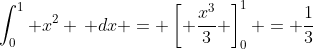 \int_0^1 x^2 \, dx = \left[ \frac{x^3}{3} \right]_0^1 = \frac{1}{3}