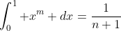 \int_0^1 x^m dx=\frac{1}{n+1}