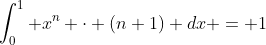 \int_0^1 x^n \cdot (n+1) dx = 1