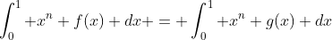 \int_0^1 x^n f(x) dx = \int_0^1 x^n g(x) dx