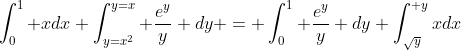 \int_0^1 xdx \int_{y=x^2}^{y=x} \frac{e^y}{y} dy = \int_0^1 \frac{e^y}{y} dy \int_{\sqrt{y}}^{ y}xdx