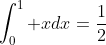 \int_0^1 xdx=\frac{1}{2}