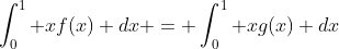 \int_0^1 xf(x) dx = \int_0^1 xg(x) dx