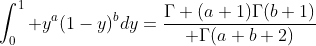 \int_0^1 y^a(1-y)^bdy={\Gamma (a+1)\Gamma(b+1)\over \Gamma(a+b+2)}