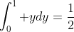 \int_0^1 ydy=\frac{1}{2}