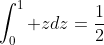\int_0^1 zdz=\frac{1}{2}