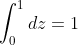 \int_0^1dz=1