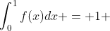 \int_0^1f(x)dx = 1 