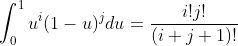 \int_0^1u^i(1-u)^jdu=\frac{i!j!}{(i+j+1)!}