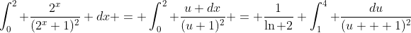 \int_0^2 \frac{2^x}{(2^x+1)^2} dx = \int_0^2 \frac{u dx}{(u+1)^2} = \frac{1}{\ln 2} \int_1^4 \frac{du}{(u + 1)^2}