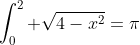 \int_0^2 \sqrt{4-x^2}=\pi