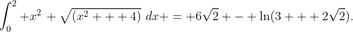 \int_0^2 x^2\, \sqrt{(x^2 + 4)}\,\,dx = 6\sqrt{2} - \ln(3 + 2\sqrt{2}).