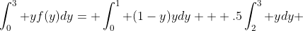 \int_0^3 yf(y)dy= \int_0^1 (1-y)ydy + .5\int_2^3 ydy 