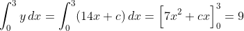 \int_0^3y\,dx=\int_0^3(14x+c)\,dx=\Big[7x^2+cx\Big]_0^3=9