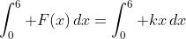 \int_0^6 F(x)\,dx=\int_0^6 kx\,dx
