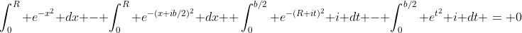 \int_0^R e^{-x^2} dx - \int_0^R e^{-(x+ib/2)^2} dx+ \int_0^{b/2} e^{-(R+it)^2} i dt - \int_0^{b/2} e^{t^2} i dt = 0