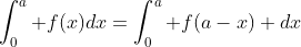 \int_0^a f(x)dx=\int_0^a f(a-x) dx