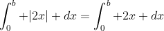 \int_0^b |2x| dx=\int_0^b 2x dx
