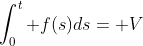 \int_0^t f(s)ds= V