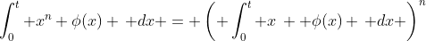 \int_0^t x^n \phi(x) \, dx = \left( \int_0^t x\,  \phi(x) \, dx \right)^n