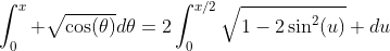 \int_0^x \sqrt{\cos(\theta)}d\theta=2\int_{0}^{x/2}\sqrt{1-2\sin^2(u)} du