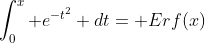 \int_0^x e^{-t^2} dt= Erf(x)