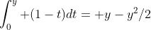\int_0^y (1-t)dt= y-y^2/2