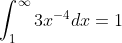 \int_1^{\infty}3x^{-4}dx=1