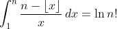 \int_1^{n}\frac{n-\left\lfloor{x}\right\rfloor}{x}\,dx=\ln{n!}