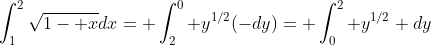 \int_1^2\sqrt{1- x}dx= \int_2^0 y^{1/2}(-dy)= \int_0^2 y^{1/2} dy