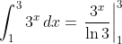 \int_1^33^x\,dx=\left.\frac{3^x}{\ln3}\right|_1^3