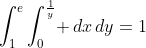 \int_1^e\int_0^\frac{1}{y}\! \,dx\,dy=1