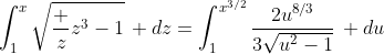 \int_1^x\sqrt{\frac z{z^3-1}}\, dz=\int_1^{x^{3/2}}\frac{2u^{8/3}}{3\sqrt{u^2-1}}\, du