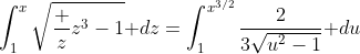 \int_1^x\sqrt{\frac z{z^3-1}}\mathrm dz=\int_1^{x^{3/2}}\frac2{3\sqrt{u^2-1}}\mathrm du