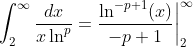 \int_2^{\infty}\frac{dx}{x\ln^p}=\frac{\ln^{-p+1}(x)}{-p+1}\bigg|_{2}^{\infty}
